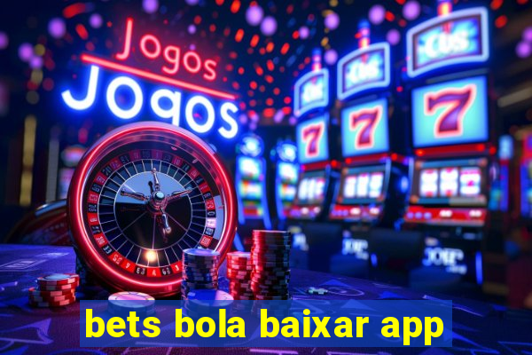 bets bola baixar app